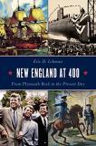 Eric D. Lehman New England At 400 From Plymouth Rock To The Present Day 