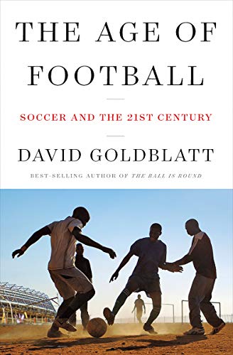 David Goldblatt/The Age of Football@ Soccer and the 21st Century