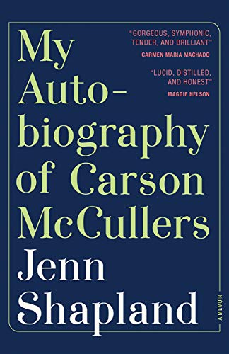 Jenn Shapland/My Autobiography of Carson McCullers@ A Memoir