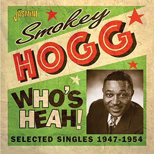 Smokey Hogg/Who's Heah: Selected Singles 1
