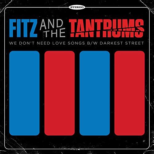 Fitz & The Tantrums/We Don't Need Love Songs B/W Darkest Street