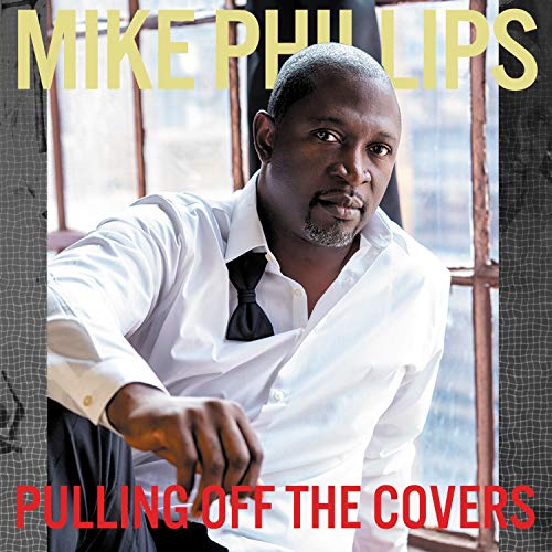 Mike Phillips/Pulling Off The Covers