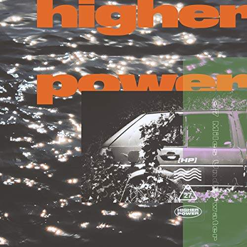 Higher Power/27 Miles Underwater