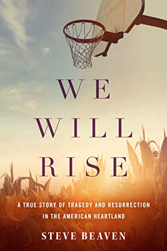 Steve Beaven/We Will Rise@ A True Story of Tragedy and Resurrection in the A