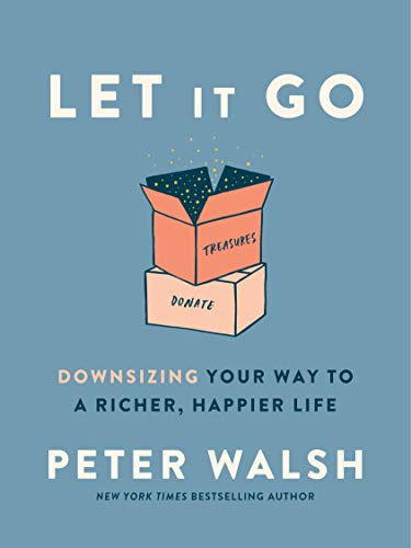 Peter Walsh/Let It Go@ Downsizing Your Way to a Richer, Happier Life