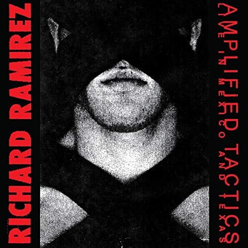 Richard Ramirez/Amplified Tactics@2LP