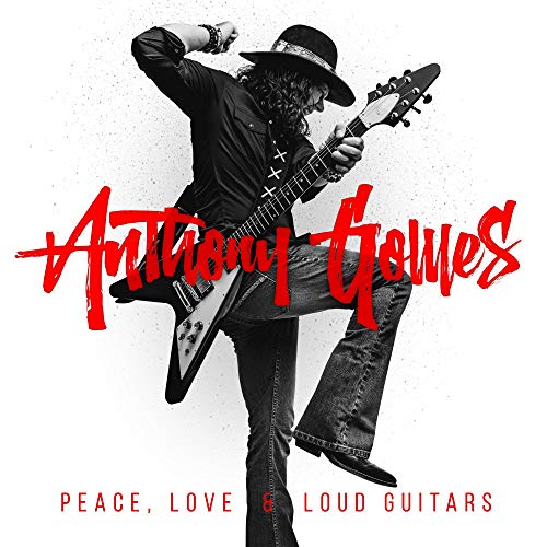 Anthony Gomes Peace Love & Loud Guitars 