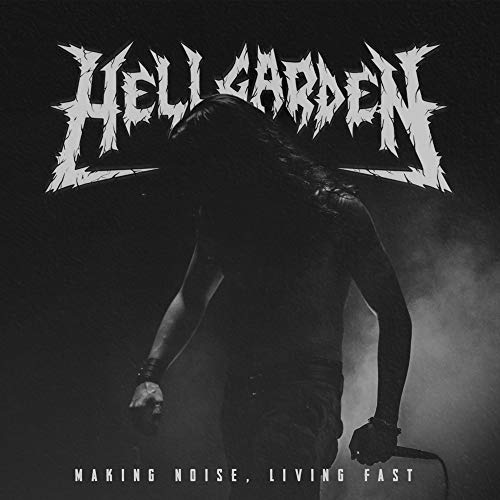 Hellgarden/Making Noise, Living Fast