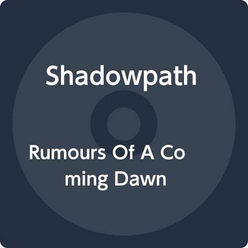 Shadowpath/Rumours Of A Coming Dawn