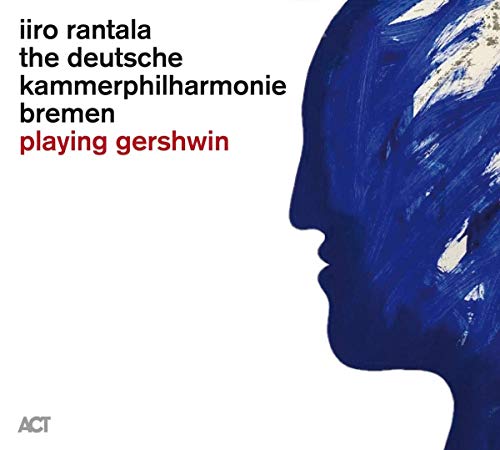 Iiro / Deutsche Kammer Rantala/Playing Gershwin
