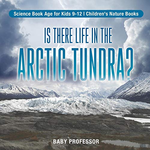 Baby Professor/Is There Life in the Arctic Tundra? Science Book A