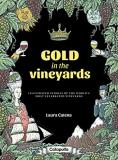Laura Catena Gold In The Vineyards Illustrated Stories Of The World's Most Celebrate 