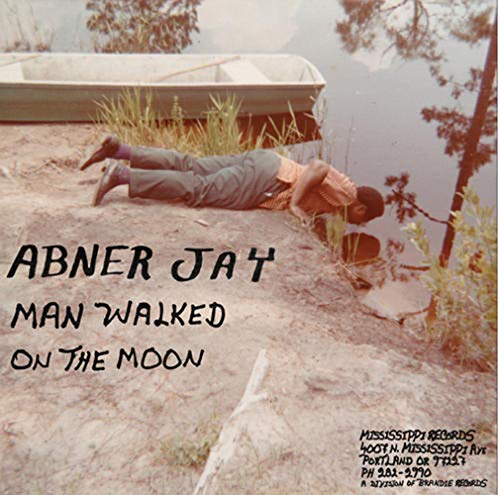 Abner Jay Man Walked On The Moon 