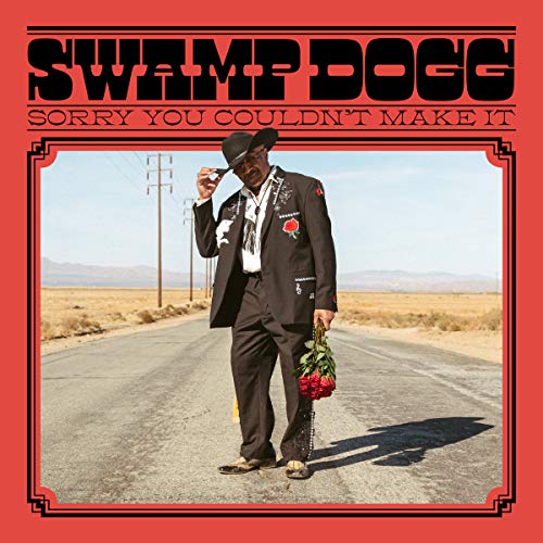 Swamp Dogg/Sorry You Couldn't Make It@.