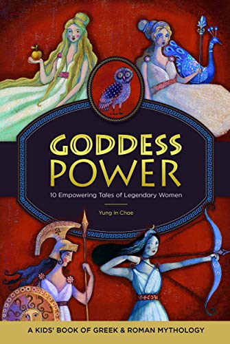 Yung In Chae/Goddess Power@ A Kids' Book of Greek and Roman Mythology: 10 Emp