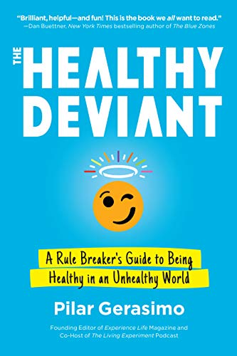 Pilar Gerasimo/The Healthy Deviant@ A Rule Breaker's Guide to Being Healthy in an Unh