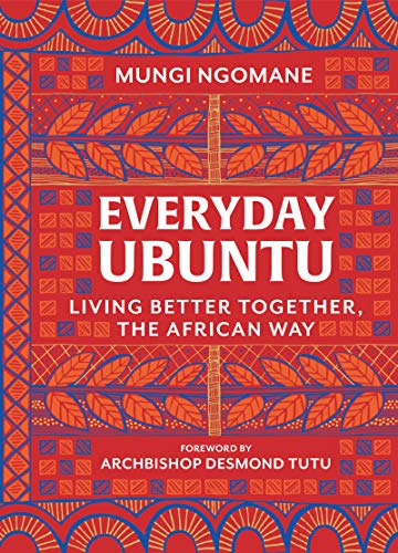 Mungi Ngomane/Everyday Ubuntu@ Living Better Together, the African Way