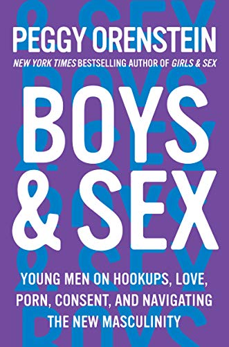 Peggy Orenstein/Boys & Sex@Young Men on Hookups, Love, Porn, Consent, and Navigating the New Masculinity