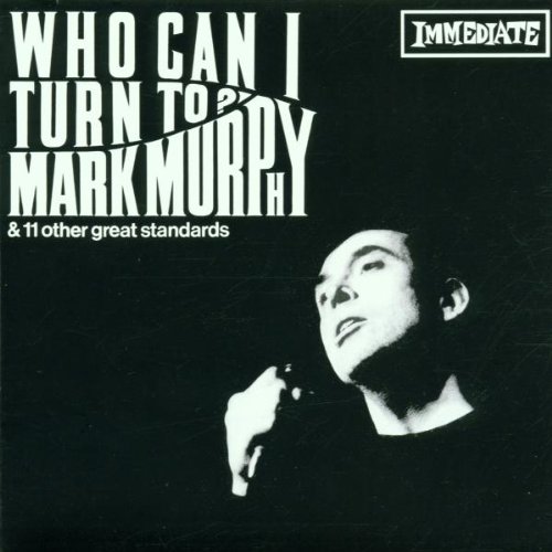 Mark Murphy/Who Can I Turn To