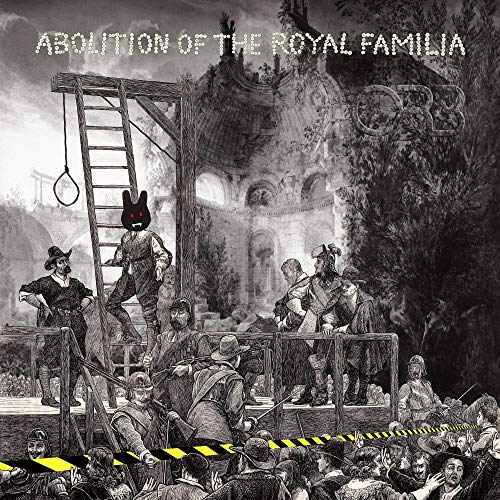 The Orb/Abolition Of The Royal Familia