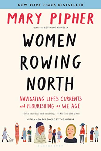 Mary Pipher/Women Rowing North@Navigating Life's Currents and Flourishing as We Age