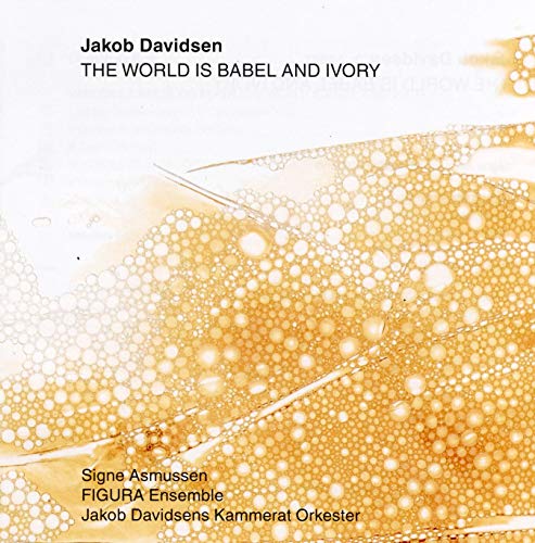 Davidsen / Figura Ensemble/World Is Babel & Ivory