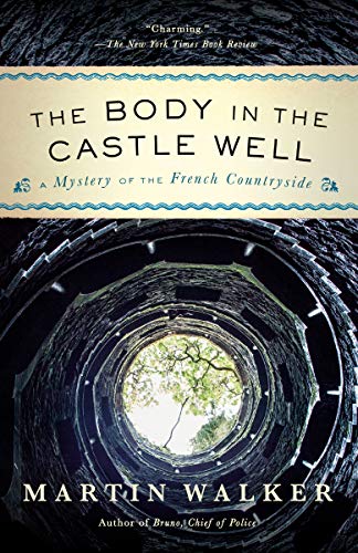 Martin Walker The Body In The Castle Well A Mystery Of The French Countryside 