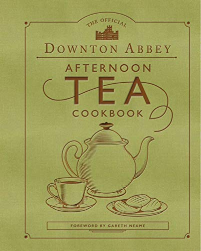 Downton Abbey/The Official Downton Abbey Afternoon Tea Cookbook@ Teatime Drinks, Scones, Savories & Sweets