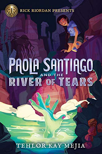 Tehlor Kay Mejia/Rick Riordan Presents@ Paola Santiago and the River of Tears-A Paola San