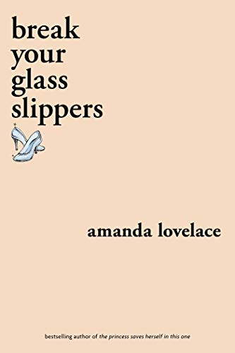 Amanda Lovelace/Break Your Glass Slippers