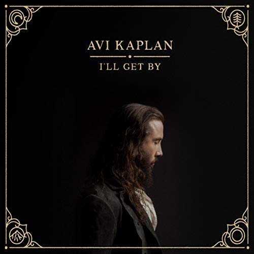 Avi Kaplan/I’ll Get By
