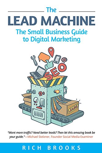 Rich Brooks/The Lead Machine@ The Small Business Guide to Digital Marketing