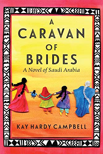Kay Hardy Campbell/A Caravan of Brides@ A Novel of Saudi Arabia