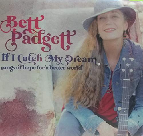 Bett Padgett If I Catch My Dream Songs Of 