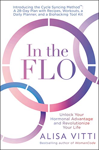 Alisa Vitti/In the Flo@ Unlock Your Hormonal Advantage and Revolutionize
