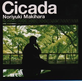 Noriyuki Makihara/Cicada