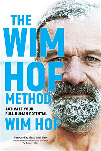 Wim Hof The Wim Hof Method Activate Your Full Human Potential 