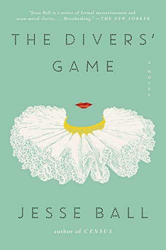Jesse Ball/The Divers' Game