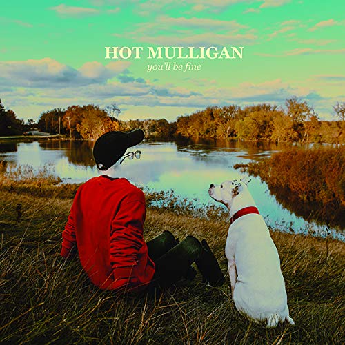 Hot Mulligan/you'll be fine