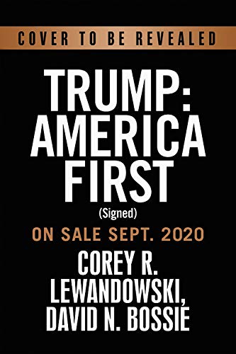Corey R. Lewandowski Trump America First The President Succeeds Against All 