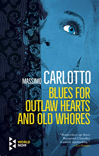 Massimo Carlotto/Blues for Outlaw Hearts and Old Whores
