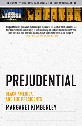 Margaret Kimberley/Prejudential@ Black America and the Presidents