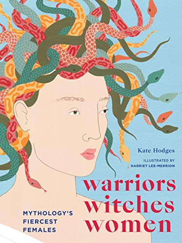 Kate Hodges/Warriors, Witches, Women@ Mythology's Fiercest Females