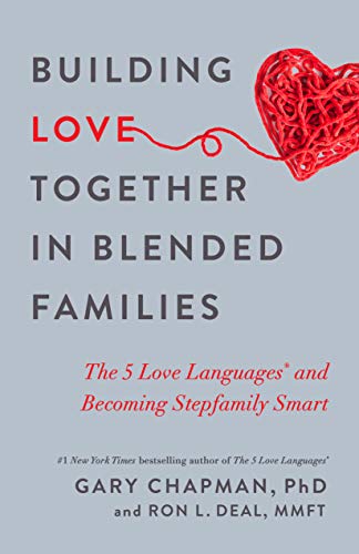 Gary Chapman/Building Love Together in Blended Families@ The 5 Love Languages and Becoming Stepfamily Smar