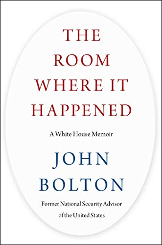 John Bolton/The Room Where It Happened@ A White House Memoir