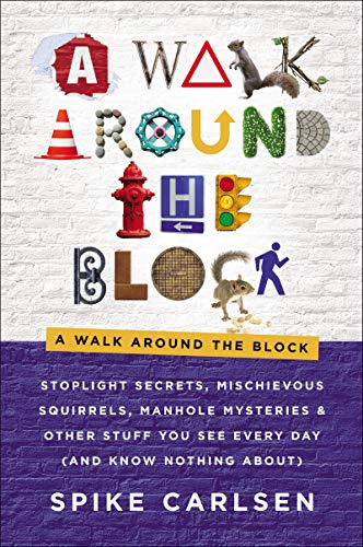 Spike Carlsen/A Walk Around the Block@Stoplight Secrets, Mischievous Squirrels, Manhole