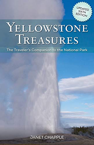 Janet Chapple Yellowstone Treasures The Traveler's Companion To The National Park 0006 Edition; 