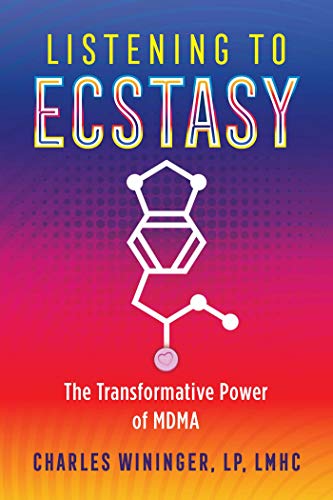 Charles Wininger/Listening to Ecstasy@ The Transformative Power of Mdma