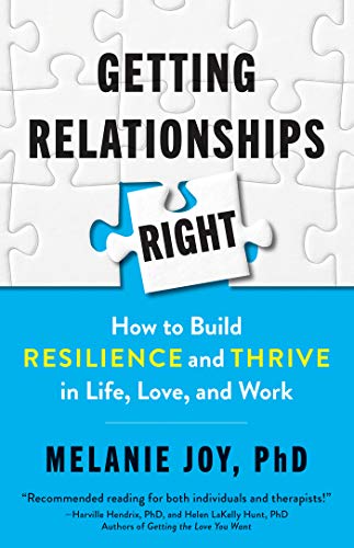Melanie Joy Getting Relationships Right How To Build Resilience And Thrive In Life Love 