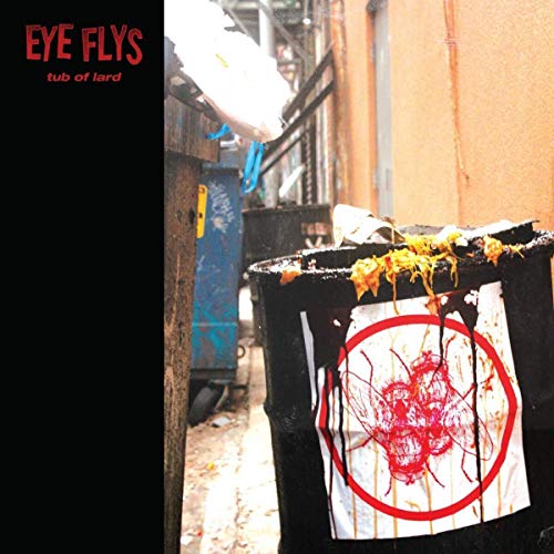 Eye Flys/Tub of Lard